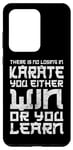 Galaxy S20 Ultra There Is No Losing In Karate You Either Win Or Your Learn Case