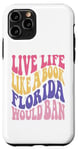 iPhone 11 Pro Live Life Like Book Florida World Ban Funny Quote Book Lover Case