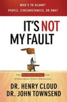 Thomas Nelson Publishers Dr. Henry Cloud It's Not My Fault: The No-Excuse Plan to Put You in Charge of Your Life