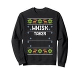 Baking: Whisk Taker - Ugly Christmas Sayings Sweatshirt