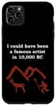 Coque pour iPhone 11 Pro Max I could have be a famous artist in 10000 BC Cave Painter