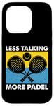 Less Talking More Raquette de padel amusante Motif sport Coque pour iPhone 15 Pro