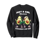 Just a Girl Who Loves Avocado and Funny Dance Hip Hop Women Sweatshirt