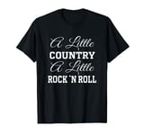 A Little Country A Little Rock N Roll T-Shirt