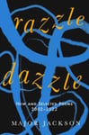 Major Jackson - Razzle Dazzle New and Selected Poems 2002-2022 Bok