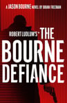 Brian Freeman - Robert Ludlum's™ The Bourne Defiance Bok