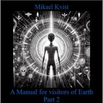 A Manual for Visitors of Earth, Part 2 : Basic understanding of human nature (bok, spiral, eng)