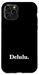 iPhone 11 Pro The word Delulu | A classic serif design that says Delulu Case