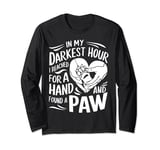 In My Darkest Hour Reached For Hand Found Paw Companionship Long Sleeve T-Shirt
