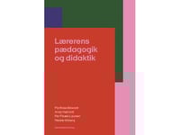 Lärares Pedagogik Och Didaktik | Per Fibæk Laursen Andy Højholdt Pia Rose Böwadt Merete Wiberg | Språk: Danska
