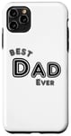 iPhone 11 Pro Max Best Dad Ever Case