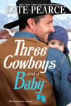 Kate Pearce - Three Cowboys and a Baby Bok