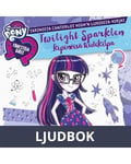 My Little Pony - Equestria Girls - Twilight Sparklen kipinöivä tiedekilpa, Ljudbok
