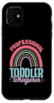 iPhone 11 Professional Toddler Whisperer - Childcare Provider Case