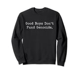 Good Boys Don't Fund Genocide Sweatshirt