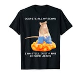 Despite All My Beans I Am Still Just A Rat In Some Jeans T-Shirt