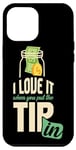 iPhone 12 Pro Max I Love It When You Put The Tip In I Funny Bartender Case