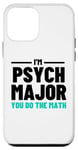 iPhone 12 mini Funny Saying I'm Psych Major You Do The Math Women Men Joke Case