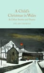 Dylan Thomas - A Child's Christmas in Wales & Other Stories and Poems Bok