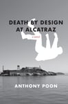 Death by Design at Alcatraz