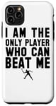 iPhone 11 Pro Max I Am The Only Player Who Can Beat Me - Funny Tennis Sports Case