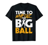 Time To Whip Out The Big Ball Shot Put Thrower Athlete Men T-Shirt