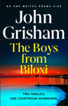 John Grisham - The Boys from Biloxi Sunday Times No 1 bestseller returns in his most gripping thriller yet Bok