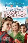Lesley Eames - Land Girls at the Wartime Bookshop Book 2 in uplifting WWII saga series about a community-run bookshop, from bestselling author Bok