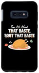 Galaxy S10e Funny Thanksgiving Gift - It's All About That Baste! Case