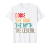 Doris The Man The Myth The Legend Funny Man Gift Doris T-Shirt