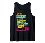Mens FALLING DOWN IS AN ACCIDENT STAYING DOWN IS A CHOICE Present Tank Top