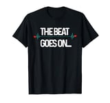 The Beat Goes Heart Attack Survivor Recovery Cardiac Arrest T-Shirt
