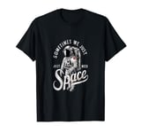 "Space Seeker: Sometimes We Just Need Space Tee" T-Shirt