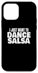 Coque pour iPhone 12 mini Danse de salsa Danseuse de salsa latine Je veux juste danser la salsa