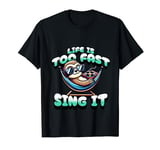 LIFE IS TOO FAST SING IT FUNNY MONKEY T-Shirt
