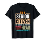 Senior Citizen Smiling All the Time Funny Old People Gift T-Shirt