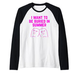 I Want To be Buried in Summer : Summer Innuendo Raglan Baseball Tee