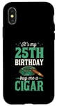 iPhone X/XS It's My 25th Birthday Buy Me a Cigar Themed Birthday Party Case
