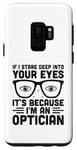 Galaxy S9 If I Stare Deep Into Your Eyes It's Because I'm An Optician Case