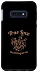 Galaxy S10e True Love Is Coming To Me Valentine's Day Love Quotes Case