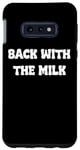Coque pour Galaxy S10e Came Back With The milk Awesome Fathers Day Dad Tees and bag
