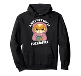 A Nice Hot Cup Of Fuckoffee Funny Coffee sarcastic adult Pullover Hoodie