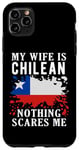 Coque pour iPhone 11 Pro Max Drapeau « My Wife Is Chilean Nothing Scares Me »