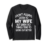 I Don't Always Listen To My Wife Funny Husband for Men Long Sleeve T-Shirt