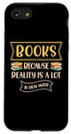 iPhone SE (2020) / 7 / 8 Books Because Reality Is Lot To Deal With Books Lover Case