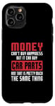 Coque pour iPhone 11 Pro Money Can Buy Car Parts Funny Car Lover Mechanic Père Men