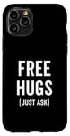 iPhone 11 Pro Free Hugs Just Ask Joke Funny Sarcastic Family Saying Case