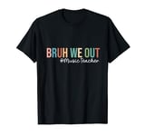 Retro Bruh We Out For Summer For Music Teachers Vibe 2024 T-Shirt