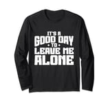 Introvert Quotes It's A Good Day To Leave Me Alone Long Sleeve T-Shirt