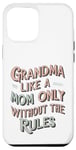 iPhone 12 Pro Max Grandma Like A Mom Only Without The Rules funny grandma Case